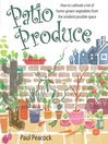 Patio Produce (eBook): How to Cultivate a Lot of Home-grown Vegetables From the Smallest Possible Space